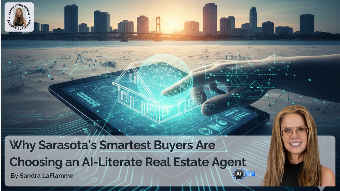Why Sarasota’s Smartest Buyers Are Choosing an AI-Literate Real Estate Agent