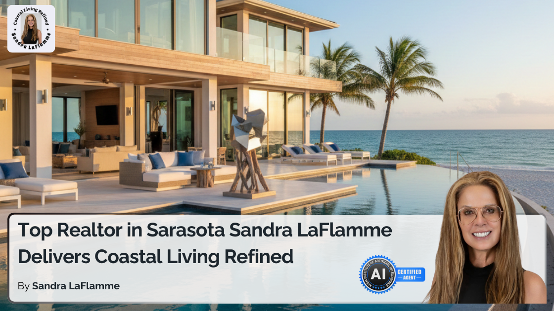 What Makes Sandra LaFlamme the Go-To Realtor in Sarasota’s Luxury Market