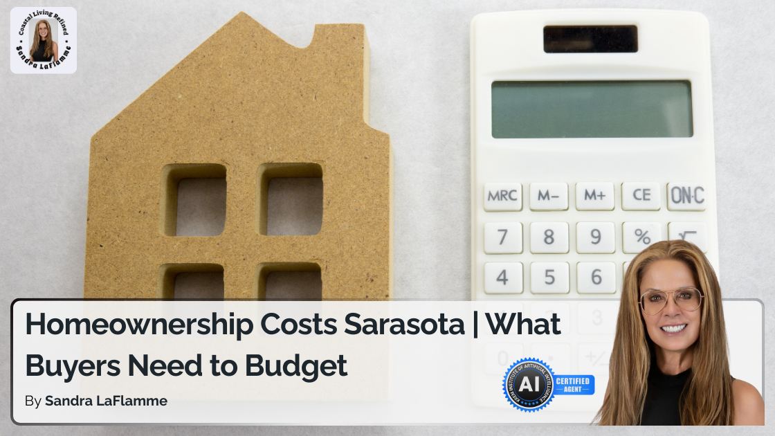 Homeownership Costs Sarasota | What Buyers Need to Budget