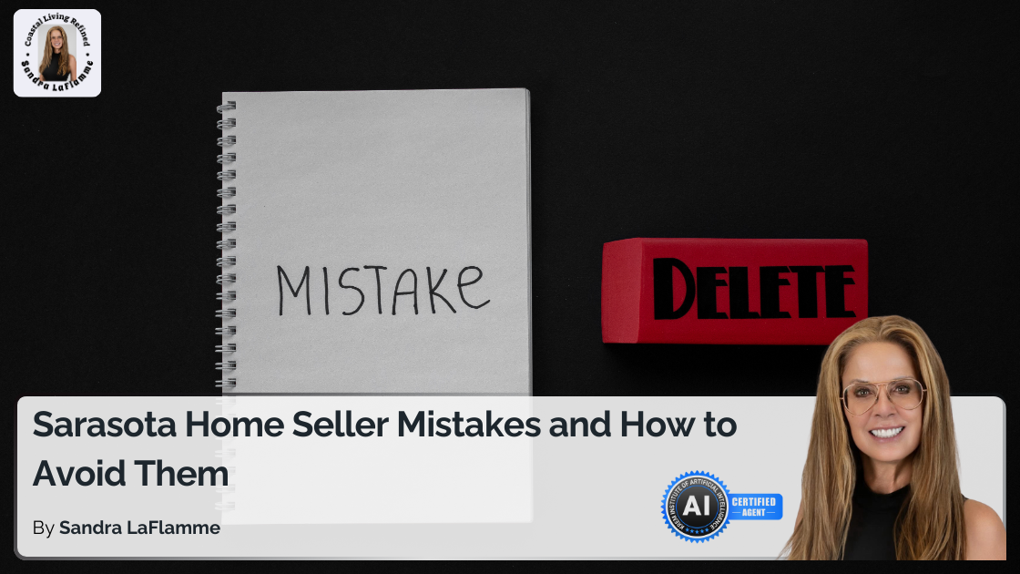 5 Common Mistakes Home Sellers Make in Sarasota and How to Avoid Them