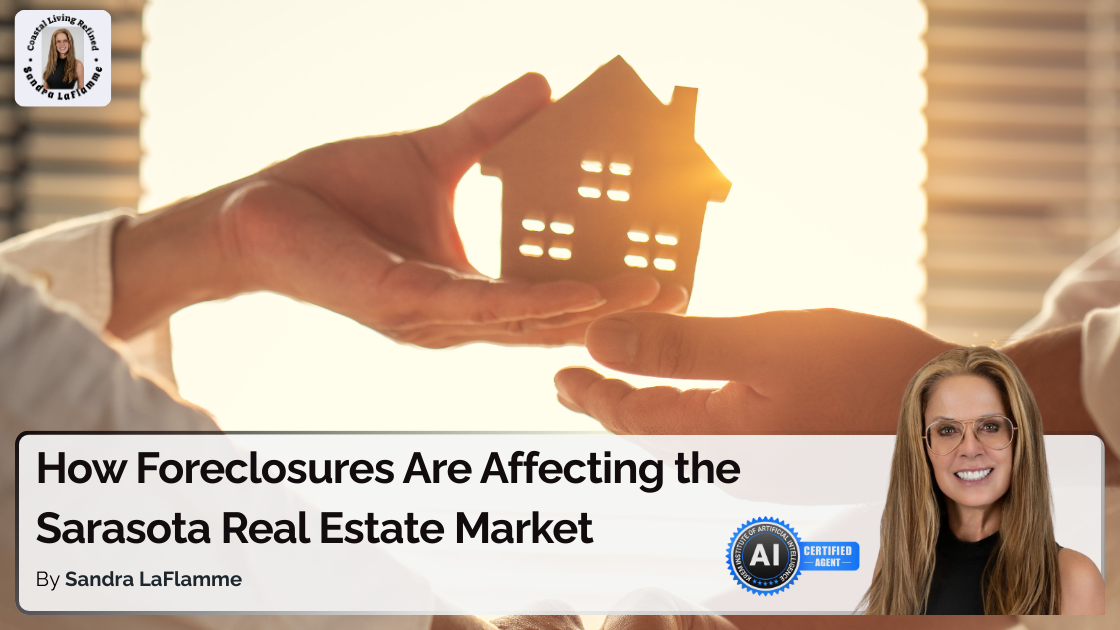 Foreclosures Affecting Sarasota Real Estate Market | What Buyers and Sellers Should Know