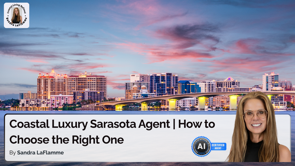 Coastal Luxury Sarasota Agent | How to Choose the Right One