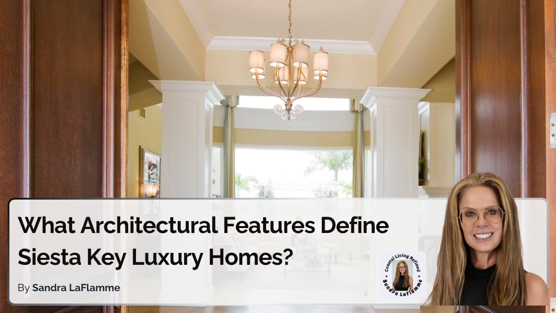 What Architectural Features Define Siesta Key Luxury Homes?